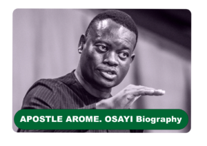 APOSTLE AROME. OSAYI Biography