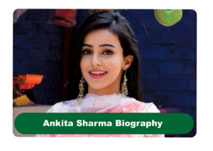 Ankita Sharma Biography